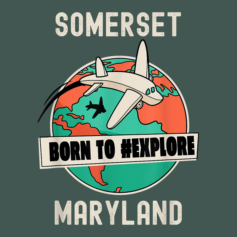 Somerset Maryland Born To Explore Travel Lover T Shirt Dyed Cap by ReagerAero | Artistshot