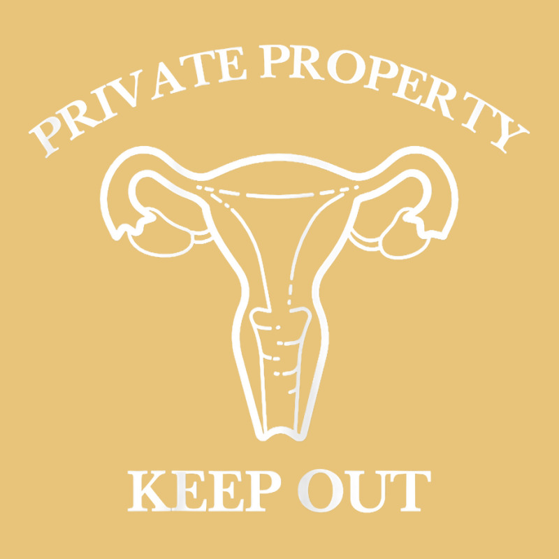 Womens Private Property Keep Out Support Pro Choice Abortion Rights T Dyed Cap by WarnekeRashae | Artistshot