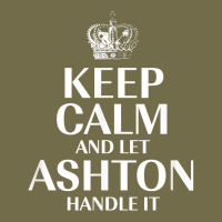 Keep Calm And Let Ashton Handle It Customized Nickname T Shirt Dyed Cap | Artistshot