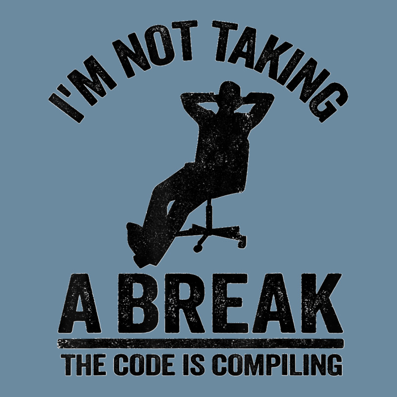 I'm Not Taking A Break The Code Is Compiling Programmer Urban Heavy T-shirt | Artistshot