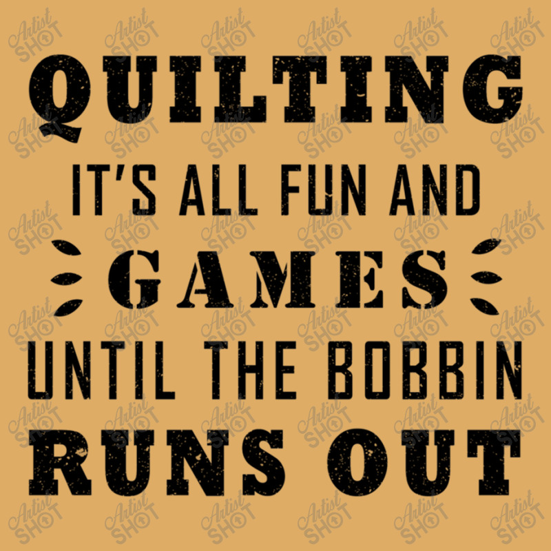 Quilting It's All Fun And Games Until The Bobbin Runs Out 795 Urban Heavy T-shirt by Jeffrey_Insalaco | Artistshot