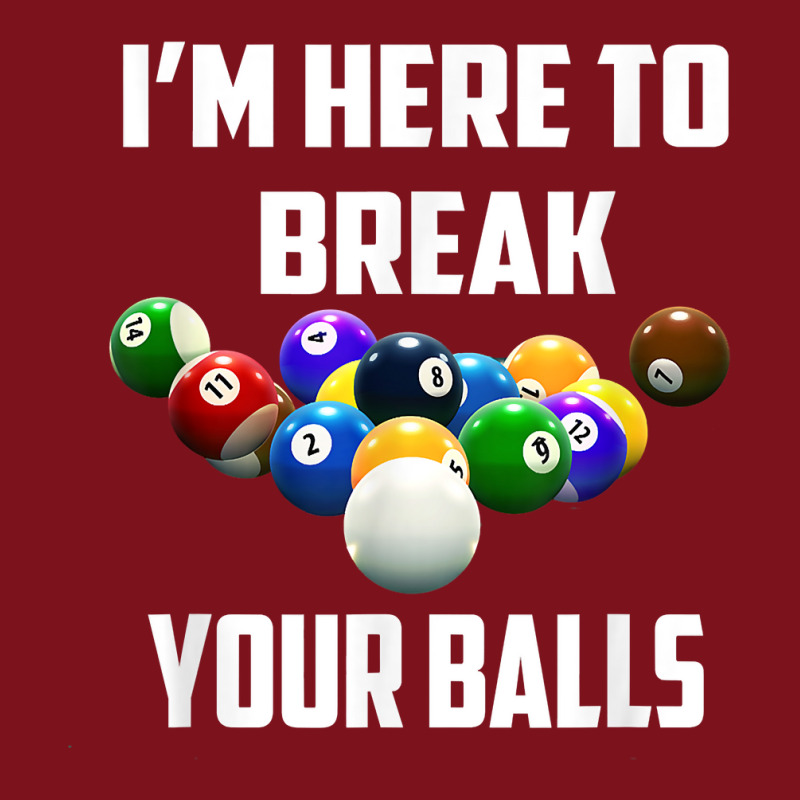 I'm Here To Break Your Balls Pool Funny Billiards Men Women T Shirt Beanie | Artistshot