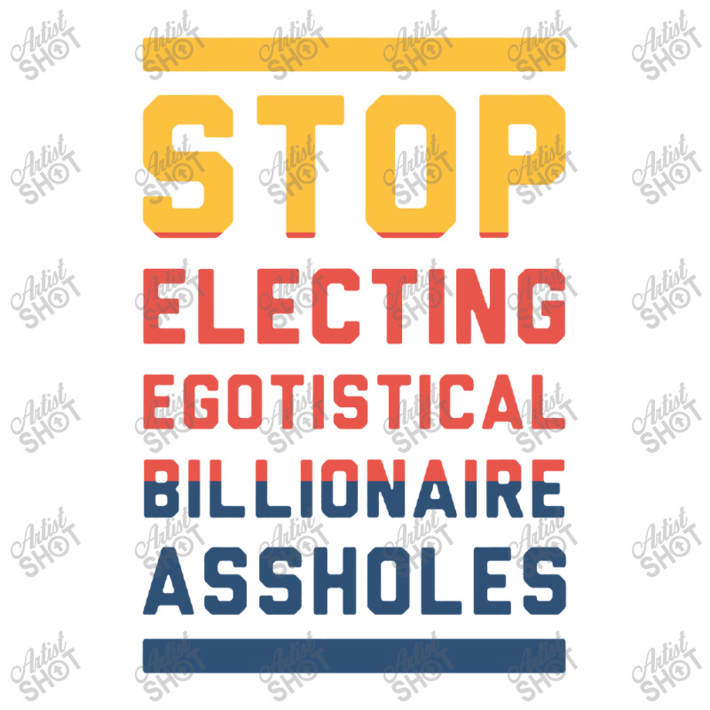 Stop Electing Egotistical Billionaire Assholes Mesh Back Trucker Hat by calvin garis | Artistshot