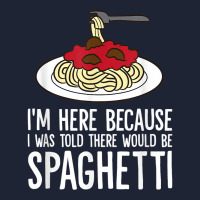 Spaghetti Italian Pasta I'm Just Here For Spaghetti T Shirt Snapback Trucker Cap | Artistshot