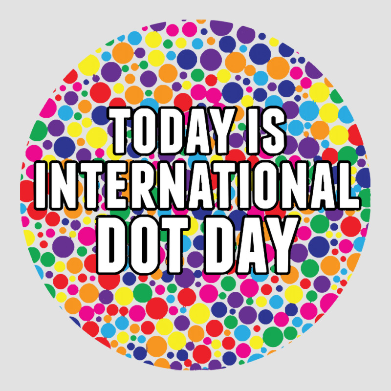 International Dot Day T  Shirt International Dot Day T  Shirt Foam Trucker Hat by shawlsuck | Artistshot