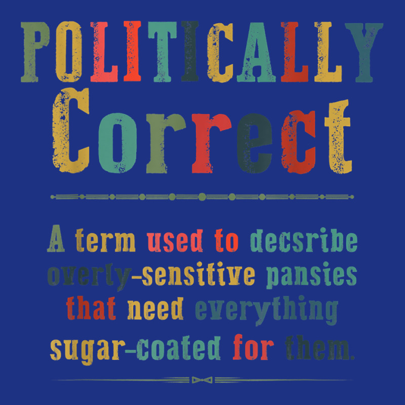 Politically Correct Definition Liberal Democrat Republican T Shirt Foam Trucker Hat | Artistshot