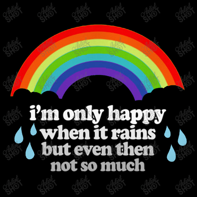 I'm Only Happy When It Rains But Even Then Not So Much Dyed Cap by gusjigangkudus | Artistshot