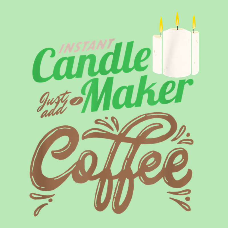 Wick Wax Instant Candle Maker Just Add Coffee Candles Gift T Shirt Dyed Cap by tamarogbbrazee4 | Artistshot