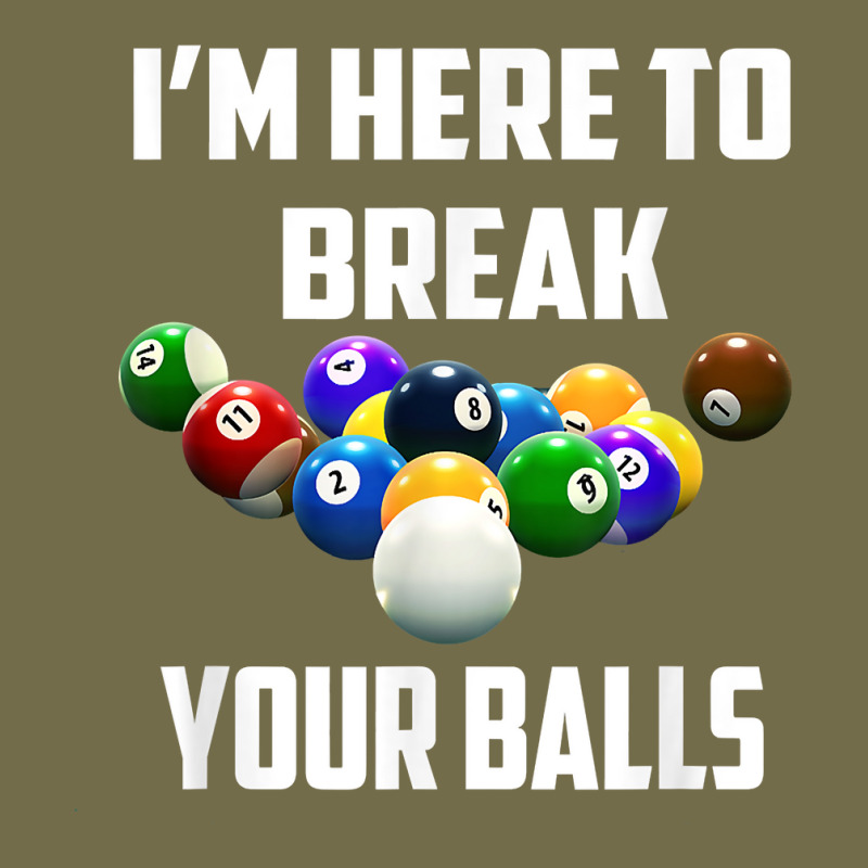 I'm Here To Break Your Balls Pool Funny Billiards Men Women T Shirt Dyed Cap | Artistshot