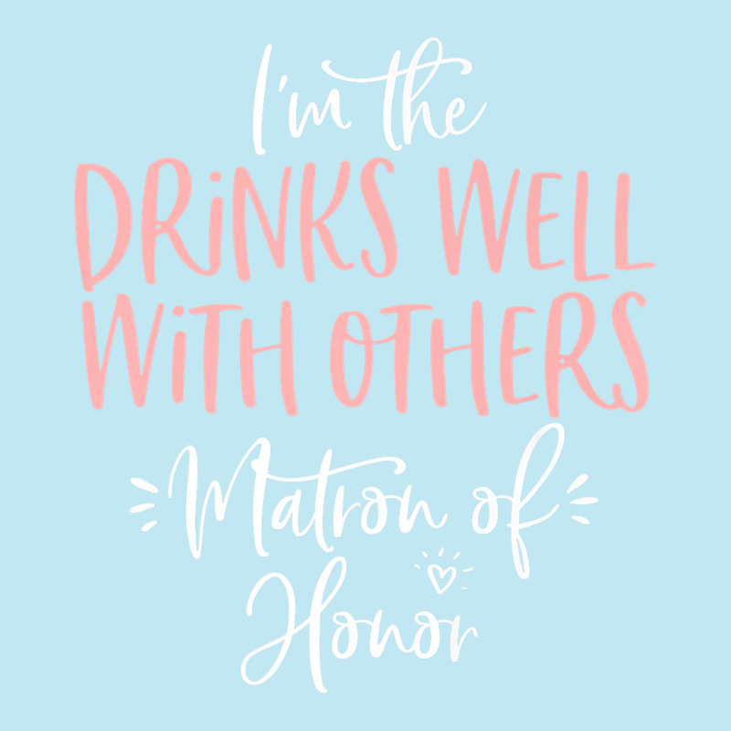 Drinks Well With Others Matron Of Honor Bachelorette Party Premium T S Urban Heavy T-shirt by sugruewxrivestsxe | Artistshot