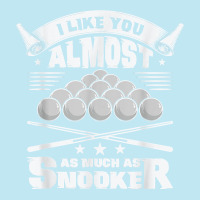 I Like You Almost As Much As Snooker Pool Billiard Snooker T Shirt Urban Heavy T-shirt | Artistshot