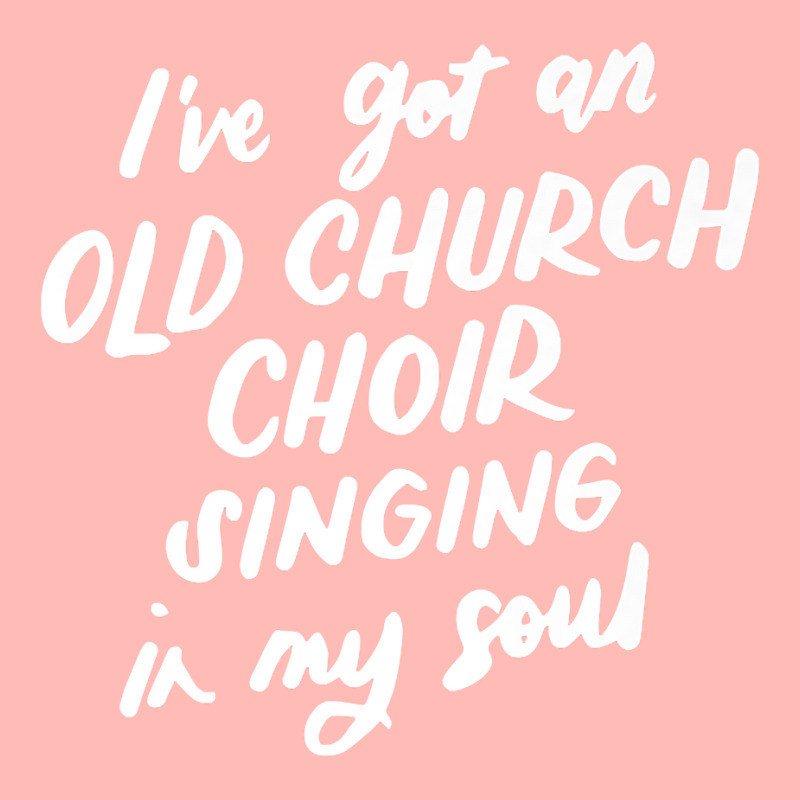 I've Got An Old Church Choir Singing In My Soul Choir Gifts Premium T Urban Heavy T-shirt | Artistshot