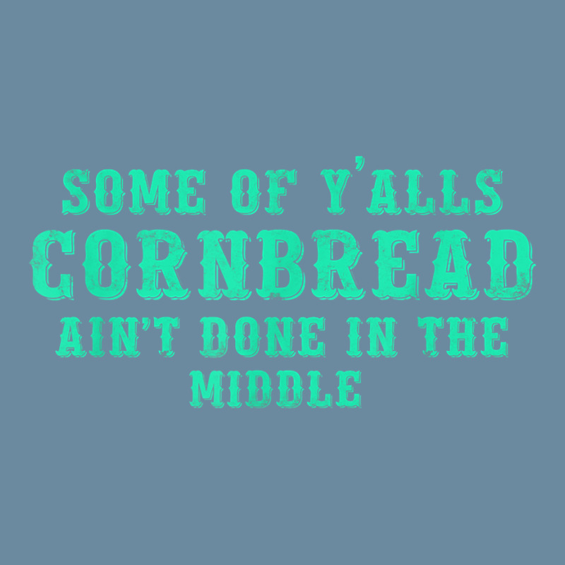 Some Of Y’alls Cornbread Ain’t Done In The Middle Costumed T Shirt Urban Pullover Hoodie | Artistshot