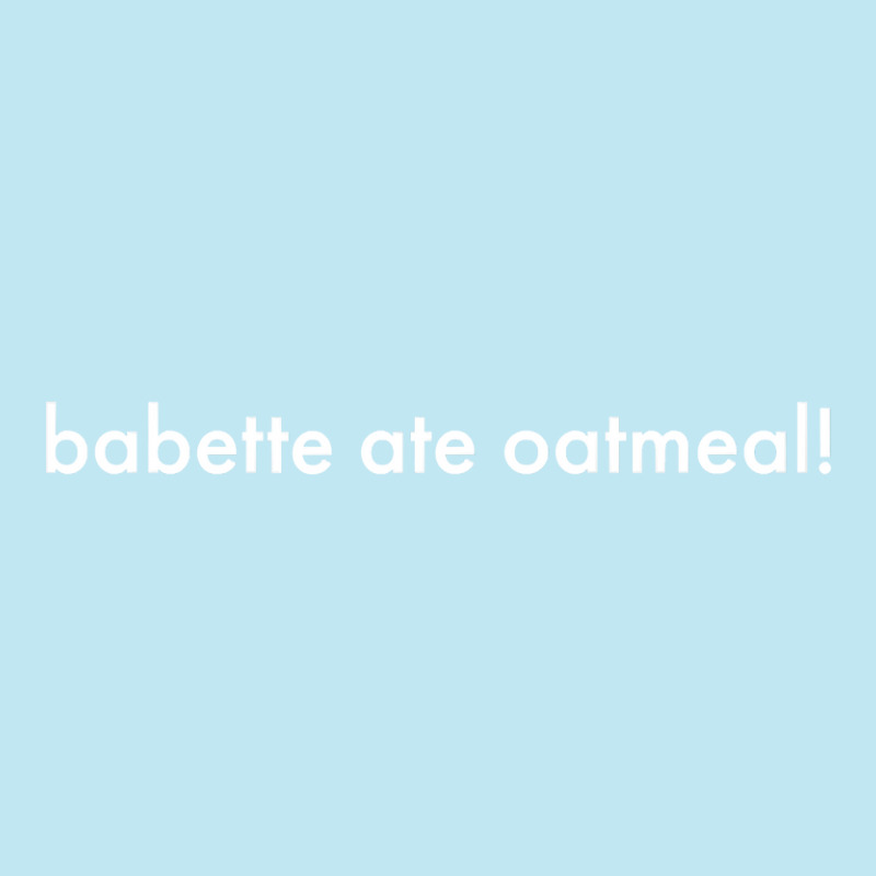 Babette Ate Oatmeal Tshirt Men Women Urban Pullover Hoodie | Artistshot