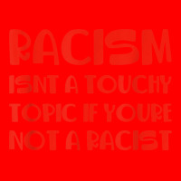 Racism Isnt A Touchy Topic If Youre Not A Racist Bomber Jacket | Artistshot