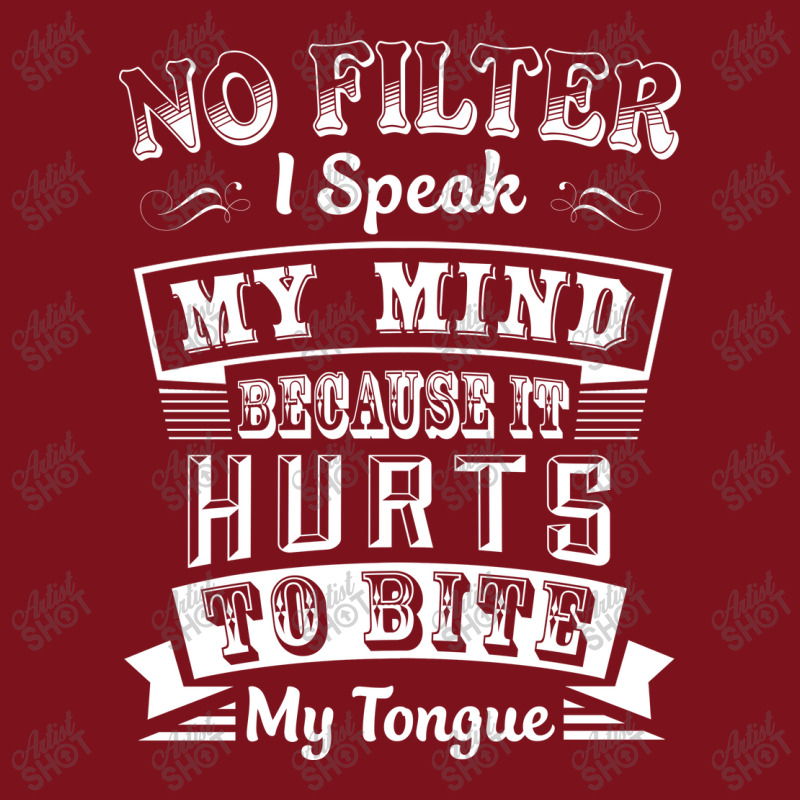 No Filter I Speak My Mind Because It Hurts To Bite My Tongue T Shirt T Beanie by moonlight2270 | Artistshot