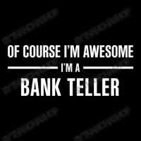 I'm Awesome I'm A Bank Teller Mesh Back Trucker Hat | Artistshot