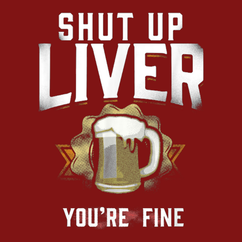 Shut Up Liver You're Fine Oktoberfest Beer Drinking Snapback Trucker Cap by nbobatiga | Artistshot