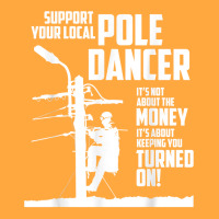 Support Your Pole Dancer Utility Electric Lineman Shirt Foam Trucker Hat | Artistshot