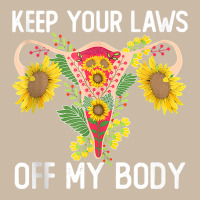 Pro Choice Keep Your Laws Off My Body Funny Sunflower Tank Top Foam Trucker Hat | Artistshot