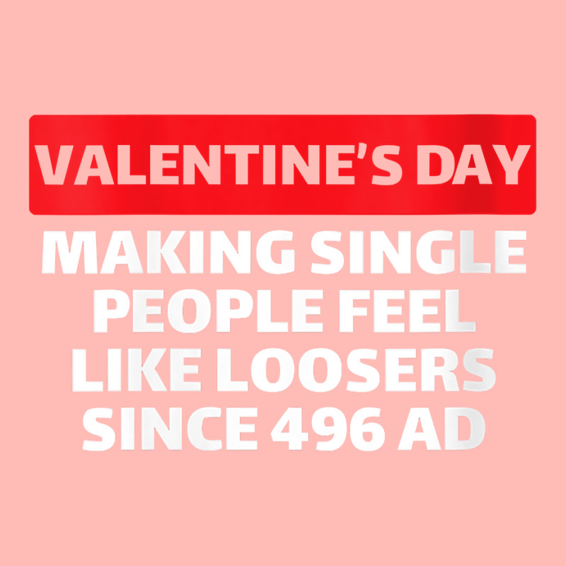 Womens Valentine's Day Making Single People Feel Like Losers 496 Ad V Urban Heavy T-shirt | Artistshot