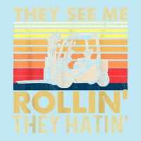 They See Me Rollin They Hatin   Forklift Driver Fork Stacker T Shirt Urban Heavy T-shirt | Artistshot