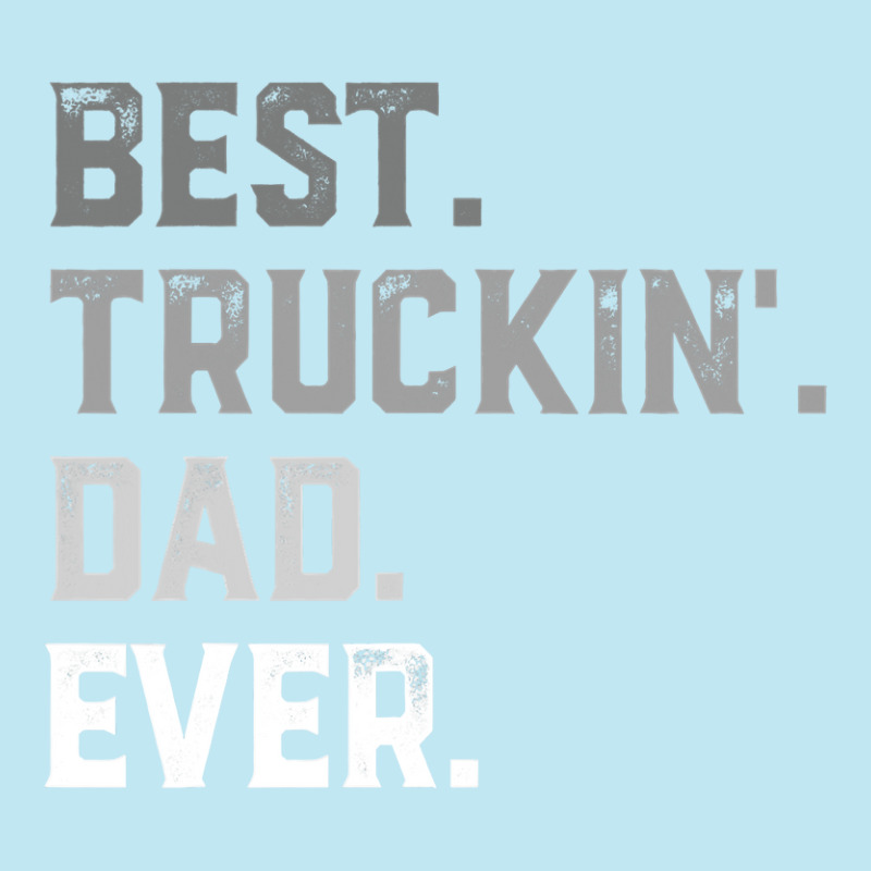 Best Truckin' Dad Ever For Men T Shirt Fathers Day Urban Pullover Hoodie by TimothyMears89 | Artistshot