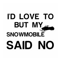 Snowmobile Said No Baby Bodysuit | Artistshot