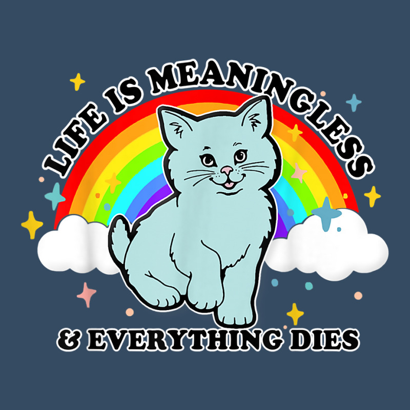 Life Is Meaningless Everything Dies Cute Nihilism Design T Shirt Beanie by puawhla | Artistshot