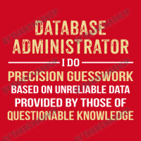 Database Administrator I Do Precision Guesswork. Funny Gift Pom Pom Beanie | Artistshot