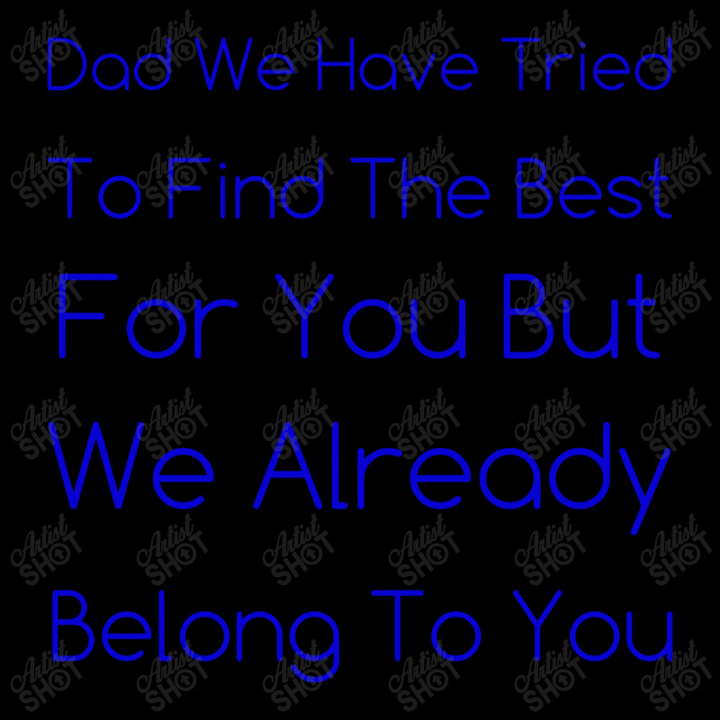 Dad We Have Tried To Find The Best For You But We Already Belong To Yo Mesh Back Trucker Hat | Artistshot