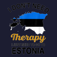 I Don't Need Therapy I Just Need To Go To Estonia Family Tee T Shirt Foam Trucker Hat | Artistshot