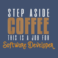 Step Aside Coffee. This Is A Job For Software Developer T Shirt Dyed Cap | Artistshot