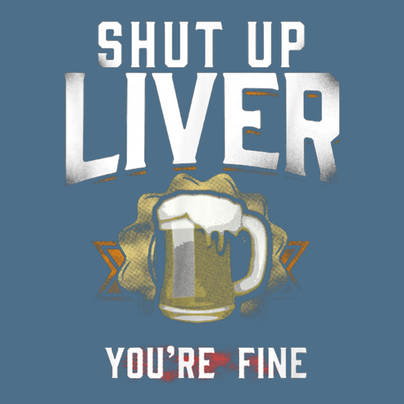 Shut Up Liver You're Fine Oktoberfest Beer Drinking Dyed Cap by nbobatiga | Artistshot