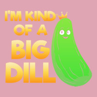 Pickle Lover T  Shirt I'm Kind Of A Big Dill T  Shirt Dyed Cap | Artistshot