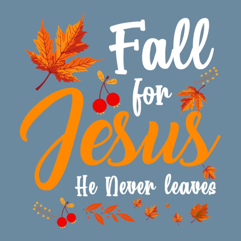 Christian Fall For Jesus He Never Leaves Autumn Costume Jesus Lover 2 ...