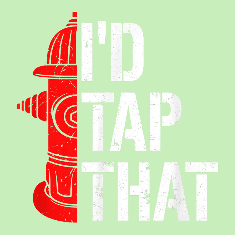 I'd Tap That Fire Hydrant  Funny Firefighter Adult Humor T Shirt Urban Pullover Hoodie | Artistshot