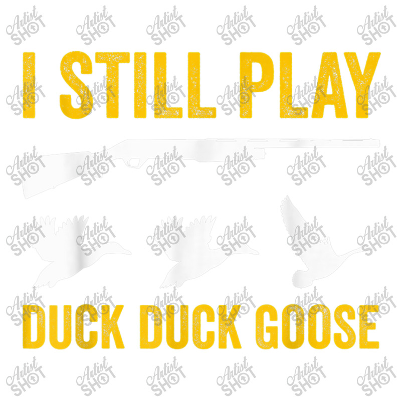 I Still Play   Funny Tshirt For Duck And Goose Hunters Bomber Jacket | Artistshot