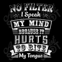 No Filter I Speak My Mind Because It Hurts To Bite My Tongue T Shirt T Visor Hat | Artistshot