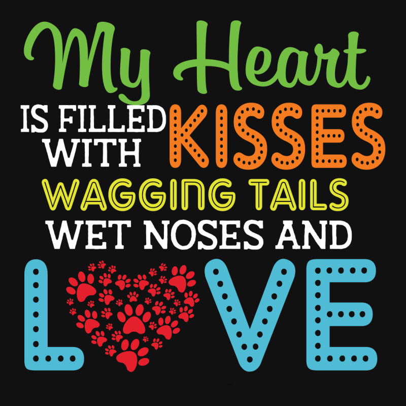 Dog Lover My Heart Is Filled With Kisses Wagging Tails Wet Noses And L Oval Patch | Artistshot