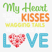 Dog Lover My Heart Is Filled With Kisses Wagging Tails Wet Noses And L Camper Cup | Artistshot