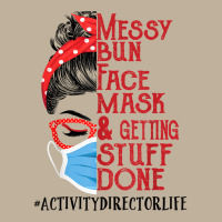 Messy Bun Face Mask Getting Stuff Done Activity Director T Shirt Sun Shade Cap | Artistshot