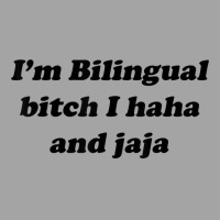 I'm Bilingual B.itch I Haha And Jaja T Shirt Foam Trucker Hat | Artistshot