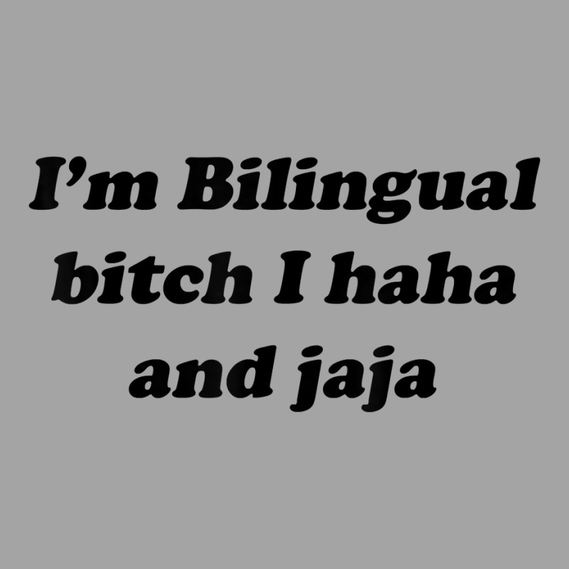 I'm Bilingual B.itch I Haha And Jaja T Shirt Foam Trucker Hat by aryanahjerich | Artistshot