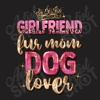 Girlfriend  Fur Mom Dog Lover T-shirt | Artistshot