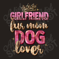 Girlfriend  Fur Mom Dog Lover Tank Top | Artistshot