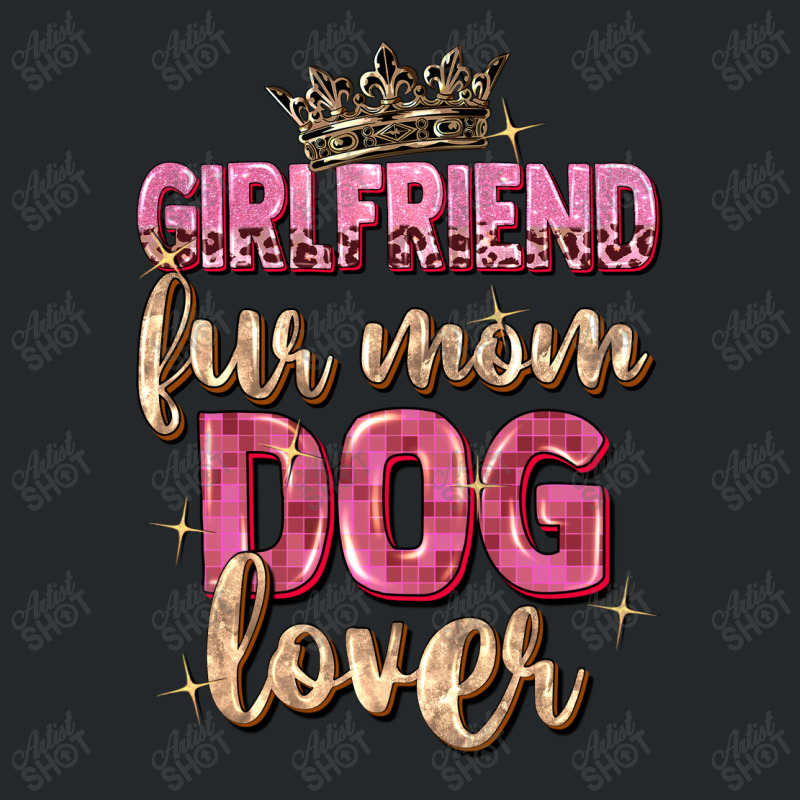 Girlfriend  Fur Mom Dog Lover Crewneck Sweatshirt | Artistshot