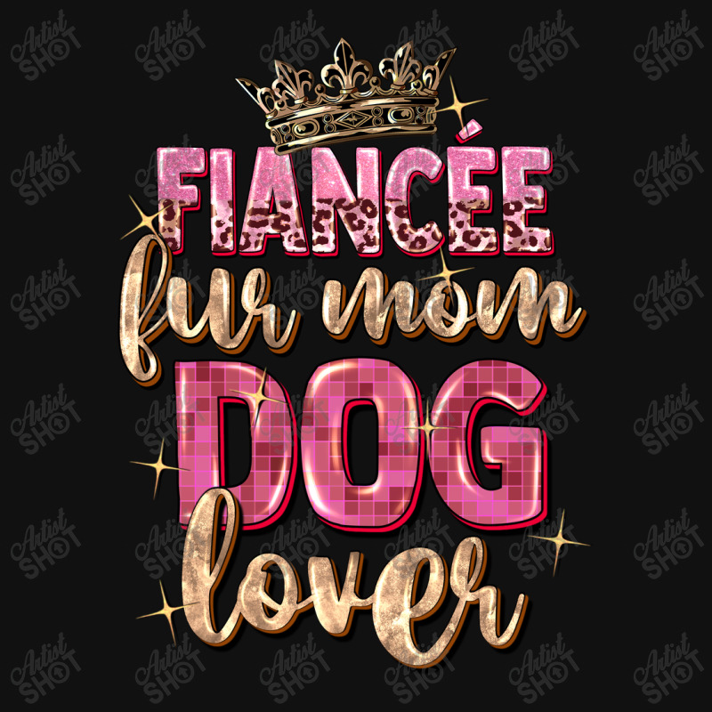 Fiancée Fur Mom Dog Lover Graphic T-shirt | Artistshot