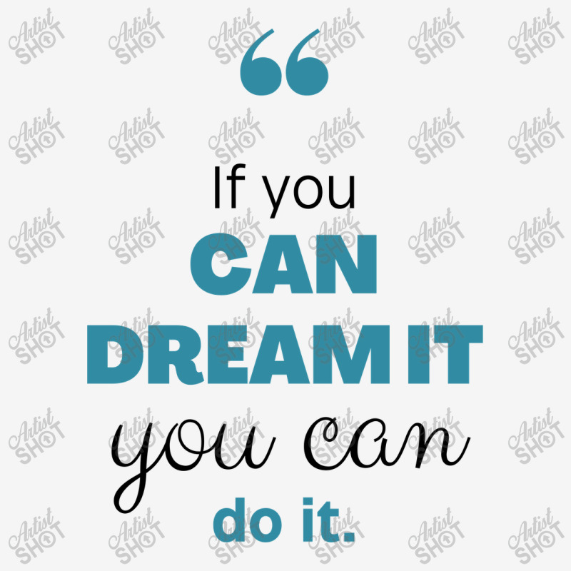 If You Can Dream You Can Do It Graphic T-shirt | Artistshot