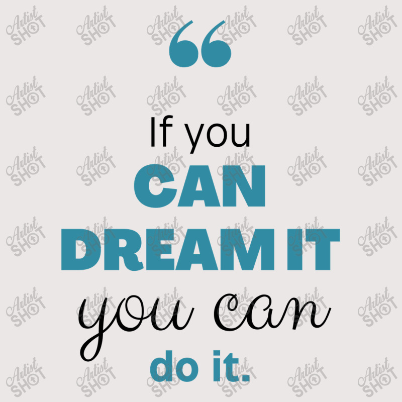 If You Can Dream You Can Do It Pocket T-shirt | Artistshot